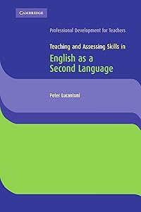 Teaching and Assessing Skills in English as a Second Language (Cambridge International Examinations) by Peter Lucantoni