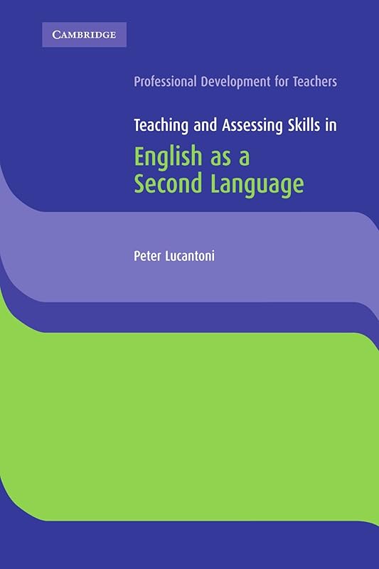 Teaching and Assessing Skills in English as a Second Language (Cambridge International Examinations) by Peter Lucantoni