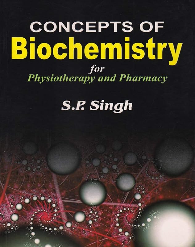 Concept of Biochemistry: For Physiotherapy and Pharmacy by S.P. Singh