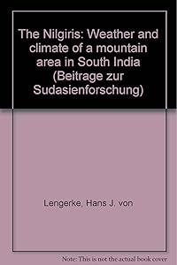 The Nilgiris: Weather and climate of a mountain area in South India (Beitrage zur Sudasienforschung) by Hans J. von Lengerke