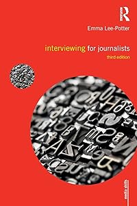 Interviewing for Journalists (Media Skills) by Emma Lee-Potter
