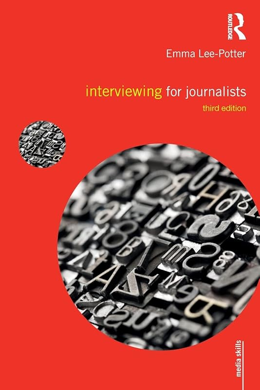 Interviewing for Journalists (Media Skills) by Emma Lee-Potter