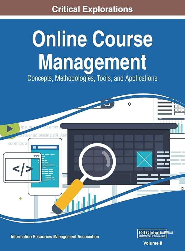 Online Course Management: Concepts, Methodologies, Tools, and Applications, VOL 2 by Information Reso Management Association