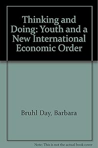 Thinking and Doing: Youth and a New International Economic Order by Barbara Bruhl Day