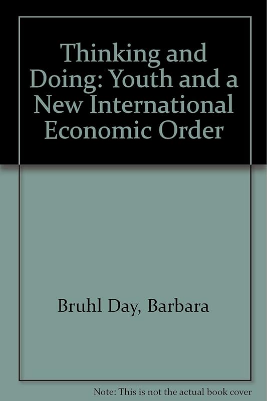 Thinking and Doing: Youth and a New International Economic Order by Barbara Bruhl Day