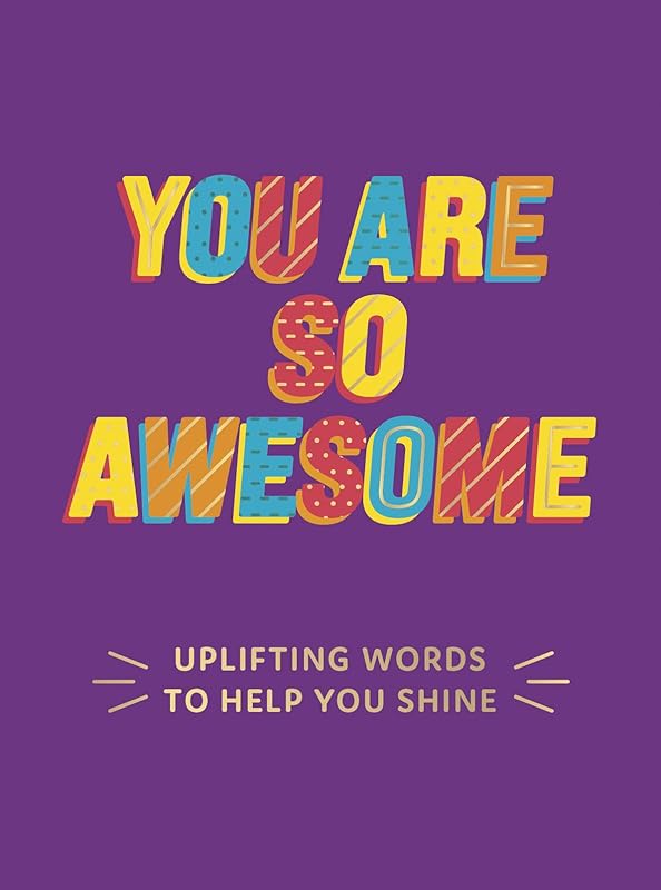 You Are So Awesome: Uplifting Words to Help You Shine by Summersdale Publishers