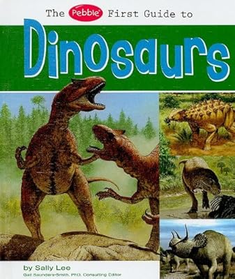 The Pebble First Guide to Dinosaurs