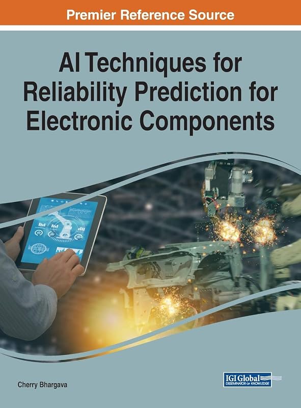 Ai Techniques for Reliability Prediction for Electronic Components by Cherry Bhargava