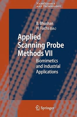 Applied Scanning Probe Methods VII: Biomimetics and Industrial Applications (NanoScience and Technology)