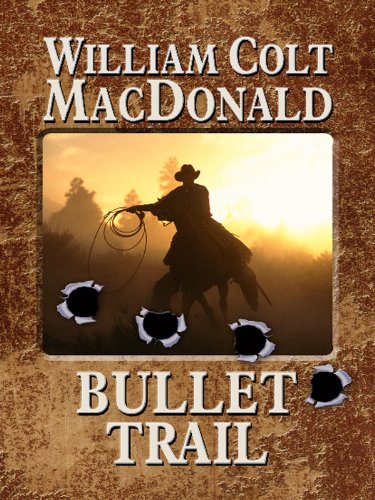 Bullet Trail (Wheeler Large Print Western) by William Colt MacDonald