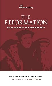 The Reformation: What You Need to Know and Why (Lausanne Library)