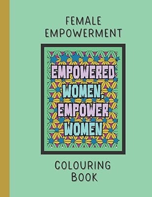 Female Empowerment Colouring Book: Adult Colouring Book for Strong Women