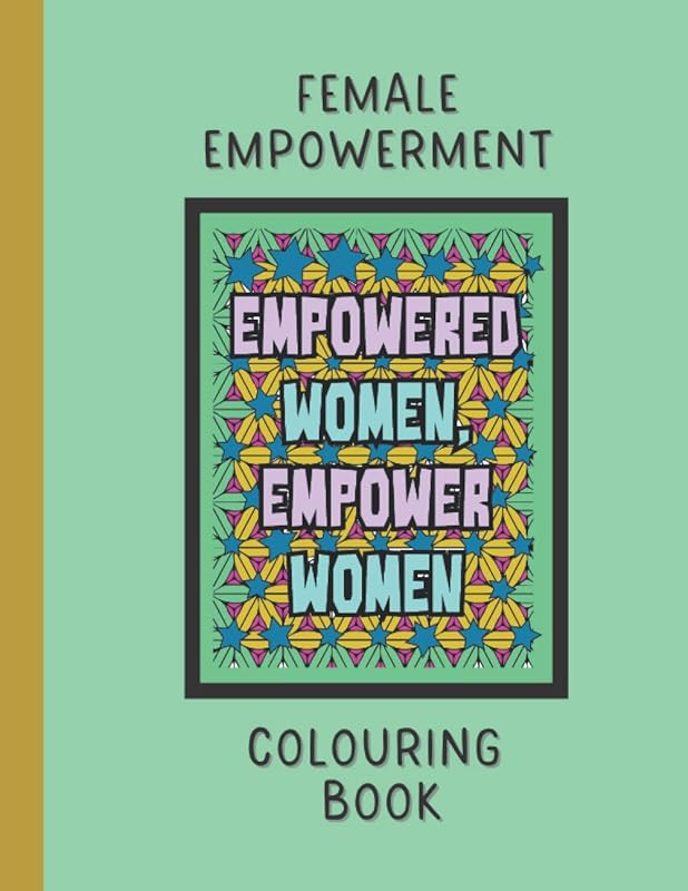 Female Empowerment Colouring Book: Adult Colouring Book for Strong Women by The Paper Sloth
