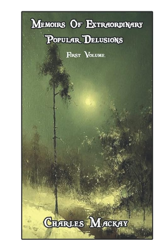 Memoirs Of Extraordinary Popular Delusions: First Volume: World's Classics by Charles MacKay