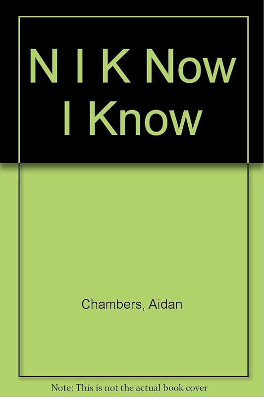N I K Now I Know by Aidan Chambers