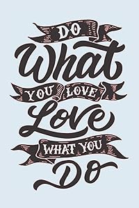 Do What You Love Love What You Do: Personal Growth Books for Inspiration (6x9 Personalized Gifts for Motivation) by DP Productions