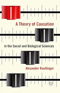 A Theory of Causation in the Social and Biological Sciences by A. Reutlinger