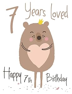 Happy 7th Birthday: 7 Years Loved. Huge 365 Page Sketch Book for Kids with Adorable Bear Design. Perfect for Doodling, Drawing and Sketching. Way Better Than a Birthday Card!