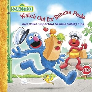 Watch Out For Banana Peels and Other Important Sesame Safety Tips Big Book: A Sesame Street Big Book (Sesame Street Books)