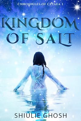 Kingdom of Salt: A Paranormal Fantasy Romance (Chronicles of Cetaea Book 1)
