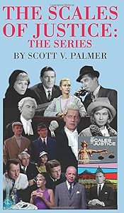 The Scales of Justice-The Series by Scott V Palmer
