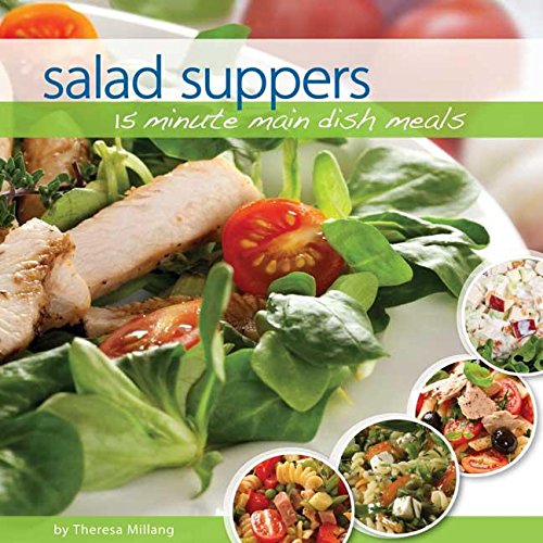 Salad Suppers: 15 minute main dish meals by Theresa Millang