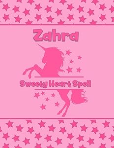 Zahra Sweety Heart Spell: Personalized Draw & Write Book with Her Unicorn Name | Word/Vocabulary List Included for Story Writing by What's in a Name Factory