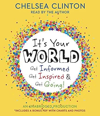 It's Your World: Get Informed, Get Inspired & Get Going!
