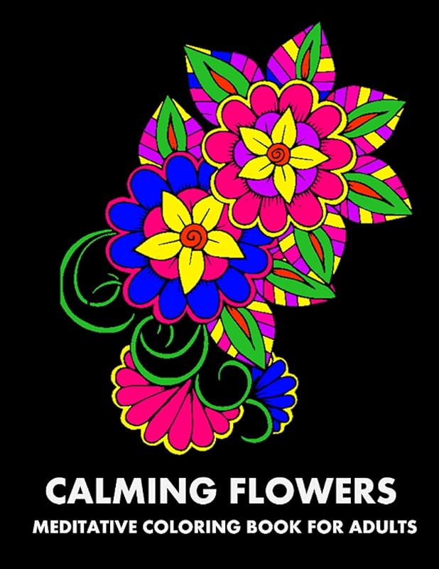 Calming Flowers: Meditative Coloring Book For Adults by LPB Publishing