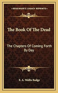 The Book of the Dead: The Chapters of Coming Forth by Day