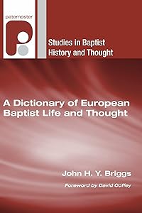 A Dictionary of European Baptist Life and Thought (Studies in Baptist History and Thought) by John H. Y. Briggs