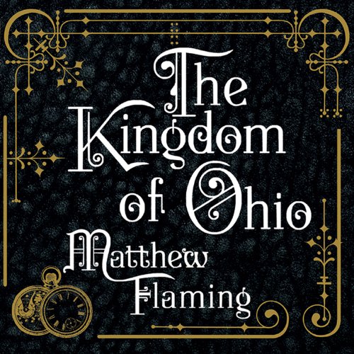 The Kingdom of Ohio: A Novel by Matthew Flaming