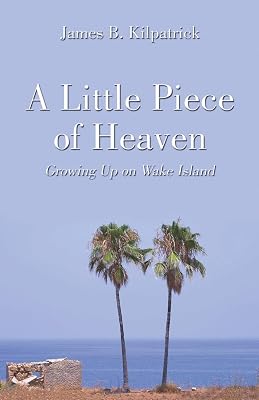A Little Piece Of Heaven: Growing Up On Wake Island