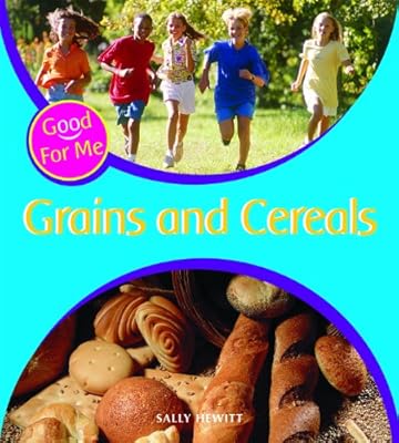 Grains and Cereals (Good for Me)