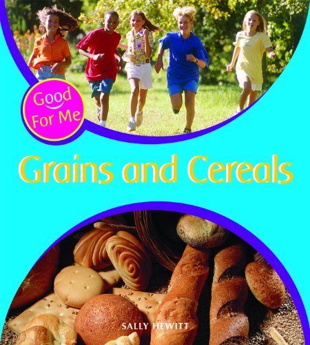 Grains and Cereals (Good for Me) by Sally Hewitt