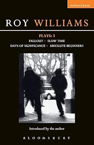 Williams Plays: 3: Fallout; Slow Time; Days Of Significance; Absolute Beginners (Contemporary Dramatists)