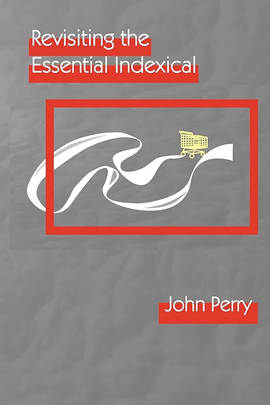 Revisiting the Essential Indexical (Lecture Notes) by John Perry