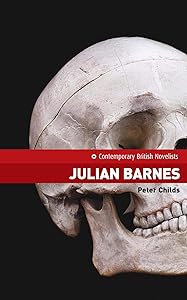 Julian Barnes (Contemporary British Novelists) by Peter Childs