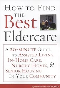How to Find the Best Eldercare by Marilyn Rantz