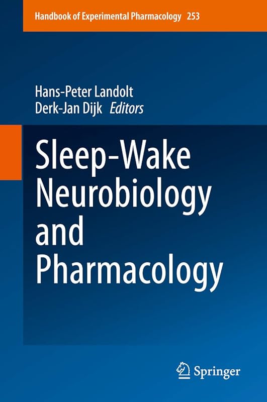 Sleep-Wake Neurobiology and Pharmacology (Handbook of Experimental Pharmacology 253) by Hans-Peter Landolt