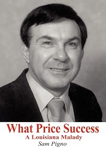 What Price Success: A Louisiana Malady by Sam Pigno