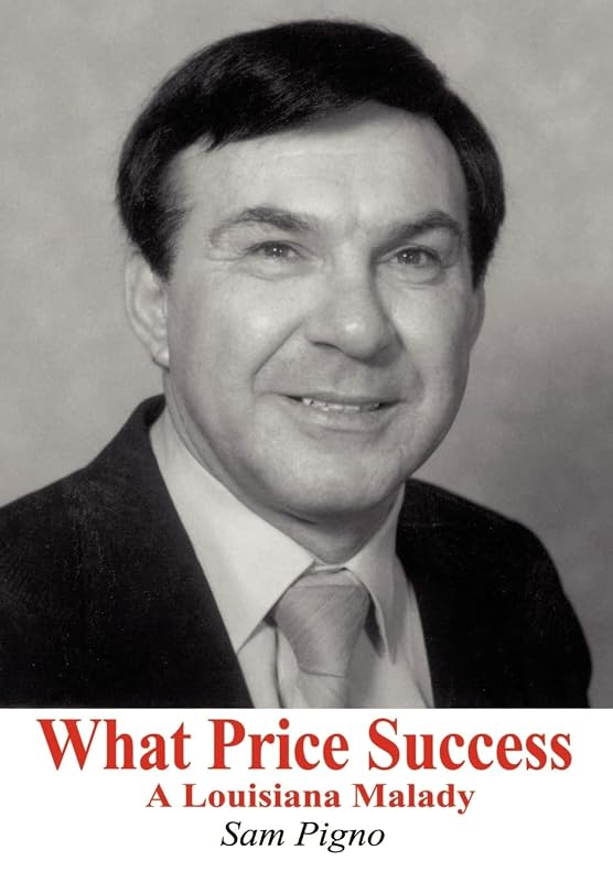 What Price Success: A Louisiana Malady by Sam Pigno
