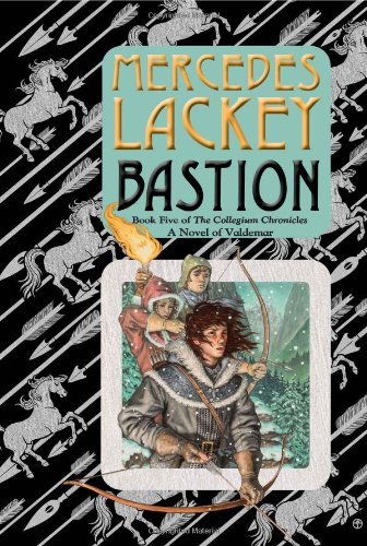 Bastion: Book Five of the Collegium Chronicles by Mercedes Lackey