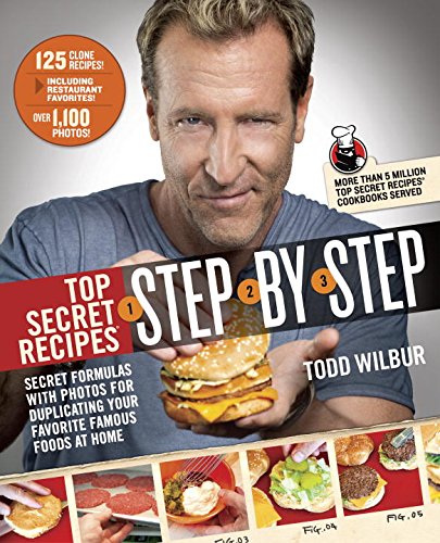 Top secret recipes step-by-step by Todd Wilbur ; with photographs the author