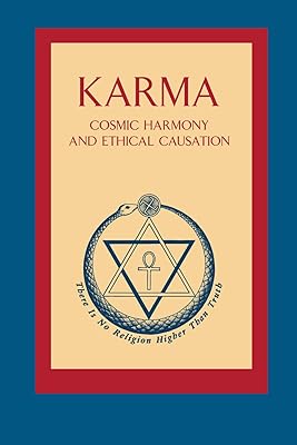 Karma: Cosmic Harmony and Ethical Causation (Theosophical Texts)