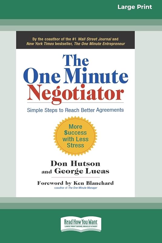 The One Minute Negotiator: Simple Steps to Reach Better Agreements [Standard Large Print 16 Pt Edition] by Don Hutson
