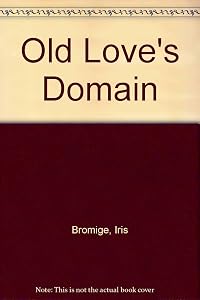 Old Love's Domain (LARGE PRINT) by Iris Bromige