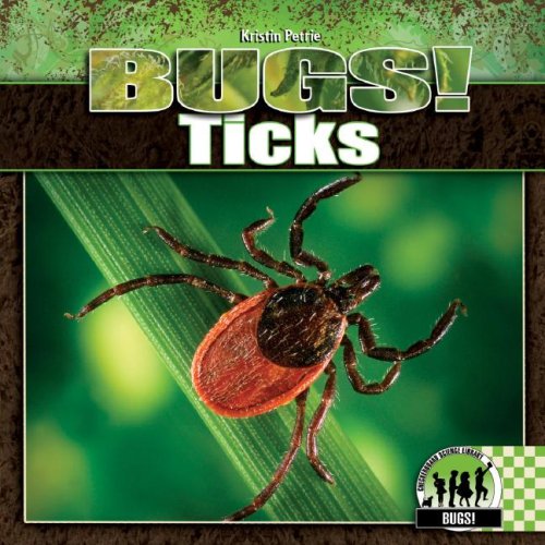 Ticks (Bugs!) by Kristin Petrie