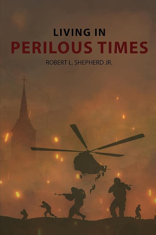 Living In Perilous Times by Robert L Shepherd