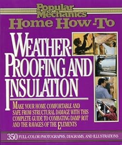 Popular Mechanics Home How to: Weatherproofing and Insulation